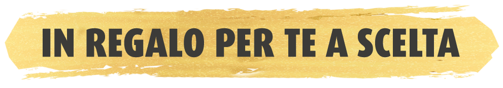 In regalo per te a scelta